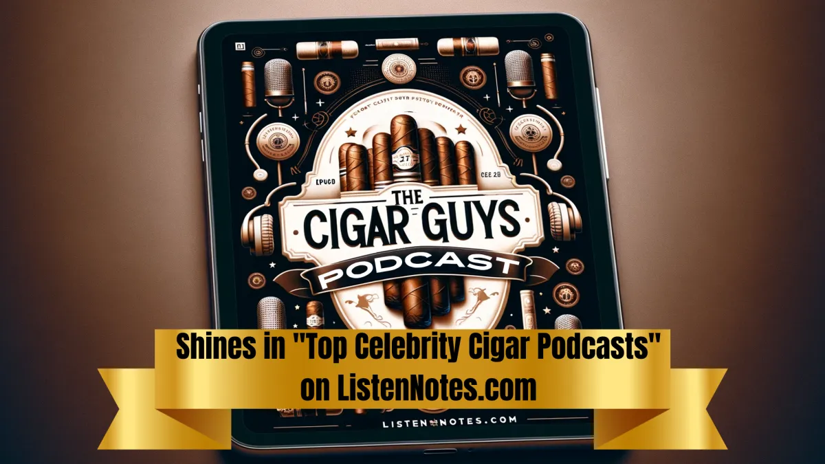 “The Cigar Guys Podcast” Shines in “Top Celebrity Cigar Podcasts” on ListenNotes