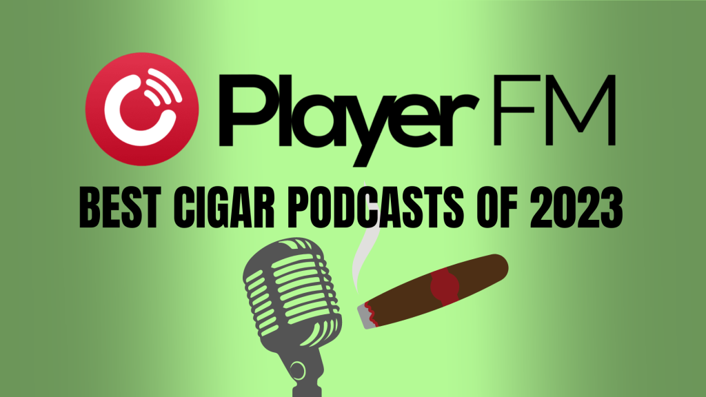 The Cigar Guys Featured In Best Cigar Podcasts 2023