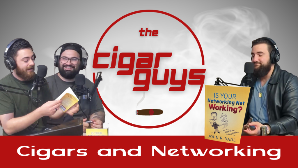 Cigars and Networking: An Exclusive Tale from The Cigar Guys&nbsp;Podcast