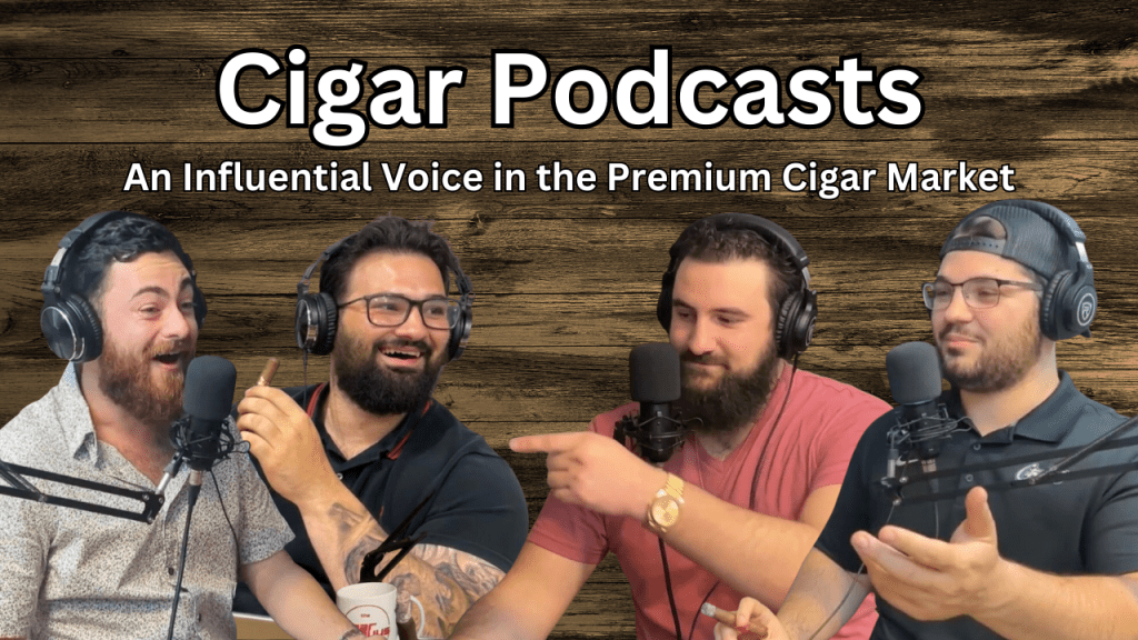 Cigar Podcasts: An Influential Voice in the Premium Cigar&nbsp;Market
