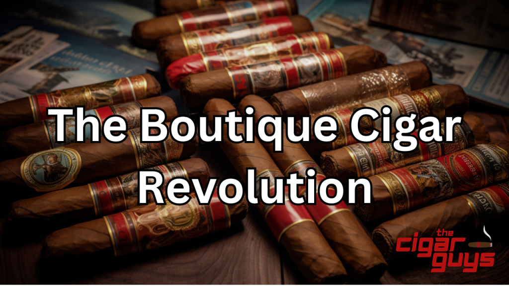 The Resurgence of Artistry: How Boutique Cigar Brands are Revolutionizing the Premium Cigar&nbsp;Industry
