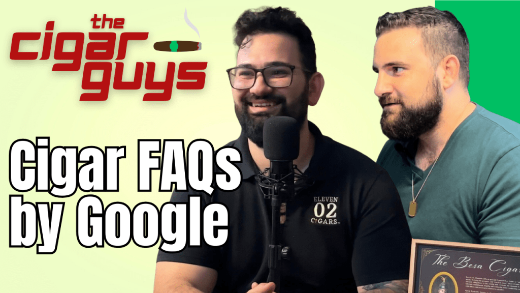 Cigar FAQ According to Google: Answered by The Cigar&nbsp;Guys