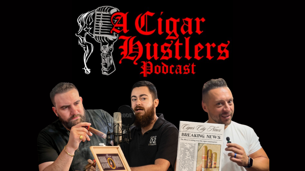 A Cigar Hustlers Podcast feat. The Cigar Guys and The Besa Cigar
