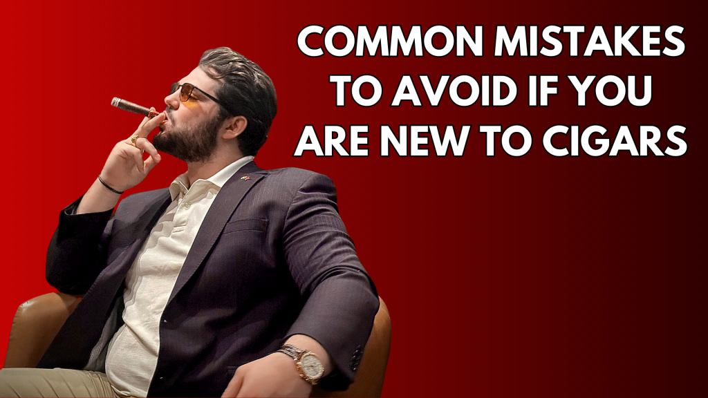 Common Mistakes to Avoid If You Are New to&nbsp;Cigars