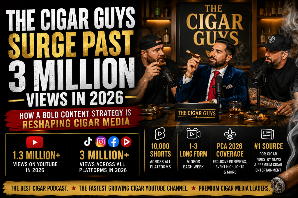The Cigar Guys Surge Past 3 Million Views in 2026: How a Bold Content Strategy Is Reshaping Cigar&nbsp;Media